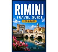 RIMINI TRAVEL GUIDE 2026-2027: Navigate the Adriatic Riviera with a Season-by-Season Itinerary Planner