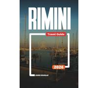 RIMINI Travel Guide 2026: Explore Rimini: Historic Sites, Nightlife, Beachfront Hotels, and Family Attractions