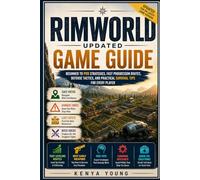 RimWorld Updated Game Guide: Beginner to Pro Strategies, Fast Progression Routes, Defense Tactics, and Practical Survival Tips for Every Player