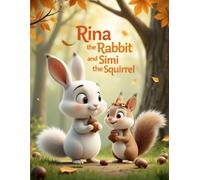 Rina the Rabbit and Simi the Squirrel: A Heartwarming Tale of Friendship and Sharing