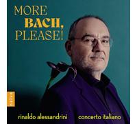 Rinaldo Alessandrini, Concerto Italiano - More Bach Please !