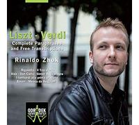 Rinaldo Zhok - Liszt - Verdi : Intégrale des Paraphrases et Transcriptions