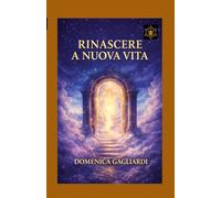RINASCERE A NUOVA VITA (COLLANA VIOLA ANIMA E TAROCCHI)