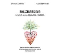 RINASCERE INSIEME:: IL POTERE DELLA MEDIAZIONE FAMILIARE