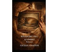 Rinascere tra le ombre: Un romanzo