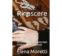 Rinascere: Un Cammino di Guarigione dopo la Separazione e il Divorzio