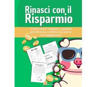 Rinasci con il Risparmio: il planner che ti insegna a gestire, pianificare e mettere da parte con leggerezza: libro del risparmio, con challenge e ... e raggiungere i tuoi obiettivi senza stress