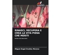 Rinasci, Recupera E Crea La Vita Piena Che Meriti: Anime che sbocciano