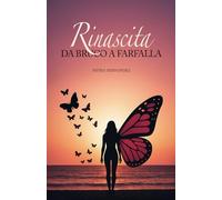 RINASCITA: Da bruco a farfalla