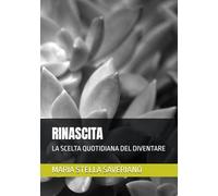 RINASCITA: LA SCELTA QUOTIDIANA DEL DIVENTARE