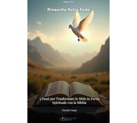 Rinascita Nella Fede: 5 Passi per Trasformare le Sfide in Forza Spirituale con la Bibbia
