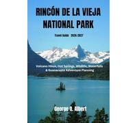 Rincon de la Vieja National Park Travel Guide 2026-2027: Volcano Hikes, Hot Springs, Wildlife, Waterfalls & Guanacaste Adventure Planning (Easygoing Journeys)