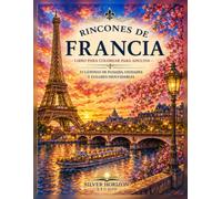 Rincones de Francia Vol 3: 35 paisajes, pueblos y lugares con encanto para colorear y relajarse (Paisajes adultos)