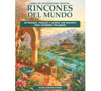 Rincones del Mundo: 40 paisajes, pueblos y lugares con encanto para colorear y relajarse (Paisajes adultos)