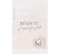 Ríndete al Amor Perfecto: Déjate amar