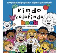 Rindo e Colorindo Book: 100 Piadas Engraçadas + Páginas para Colorir : Perguntas Desafiadoras para Adultos e Crianças : Piadas Hilárias e Inteligentes ... 2 em 1 (Piadas Hilárias para Todas as Idades)