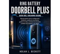Ring Battery Doorbell Plus Guía del usuario 2026: Manual práctico para la configuración, instalación, ajustes de movimiento, gestión de vídeo, ... cuidado de la batería y uso diario.