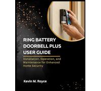 RING BATTERY DOORBELL PLUS USER GUIDE: Installation, Operation, and Maintenance for Enhanced Home Security