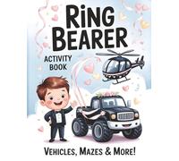Ring Bearer Activity Book: Coloring Pages, Mazes, Tracing, Puzzles, Trucks and Vehicle Fun for Little Boys, Wedding Party Kids, Proposal Gifts and Keepsakes