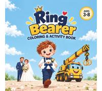 Ring Bearer Activity & Coloring Book: A Fun Wedding Gift for Boys to Learn, Practice & Get Ready for the Big Day-with Trucks, Cars & Construction Vehicles!