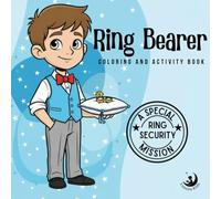 Ring Bearer Coloring and Activity Book - A Special Ring Security Mission: A Fun Wedding Gift for Boys