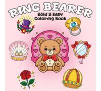 Ring Bearer Coloring Book: Bold and Easy Cute Wedding Companion Coloring Pages with Adorable Items, Rings and Ceremony Moments for Kids Ages 3-7 Supporting Creativity, Relaxation