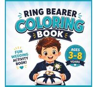 Ring Bearer Coloring Book for Kids: Fun Wedding Activities: Fun Coloring Pages, Simple Activities and Story Scenes to Help Your Little Ring Bearer Feel Ready and Confident (My Special Moments Series)