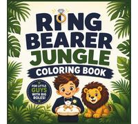 Ring Bearer Jungle Coloring Book: A Fun and Calming Wedding Story for Boys | Helps Kids Feel Confident, Prepared and Proud for Their Special Role (My Special Moments Series)