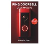 RING DOORBELL USER MANUAL 2025: Step-by-Step Instructions for Smarter Home Security and Seamless Setup