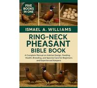 Ring-Neck Pheasant Bible BOOK: A Complete Manual on Habitat Design, Feeding, Health, Breeding, and Species Care for Beginners and Experienced Keepers