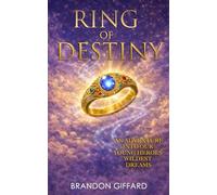 Ring Of Destiny: A Young Hero Who Faces His Past and Steps More Fully into His Destiny (The Chronicles of Ekam)