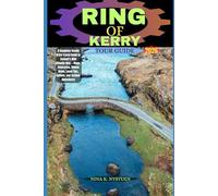 RING OF KERRY TOUR GUIDE 2026: A Complete Scenic Drive Travel Guide to Ireland’s Wild Atlantic Way - Maps, Itineraries, Hidden Gems, Local Tips, Culture, and Outdoor Adventures