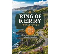 Ring of Kerry Travel Guide 2026 - 2027: Unveil Ireland’s Legendary Coastal Loop, Scenic Drives, and Hidden Natural Wonders (Hidden Horizons Journeys: A New Way to See the World)
