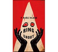 Ring Shout: Or Hunting Ku Kluxes in the End Times