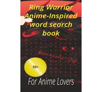 Ring Warrior Anime-Inspired word search book: For Anime Lovers to relax with 50+ puzzles at home and holliday (Anime series)