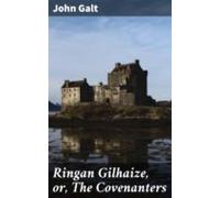 Ringan Gilhaize Or The Covenanters (ebook)