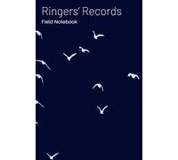 Ringers’ Records: Notebook for Ringers/Banders to keep personal ringing records, 120 pages.