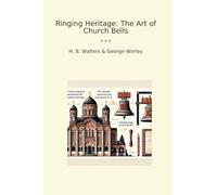 Ringing Heritage: The Art of Church Bells (Classic Books)