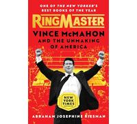 RINGMASTER VINCE MCMAHON & UNMAKING OF AMERICA: Vince McMahon and the Unmaking of America