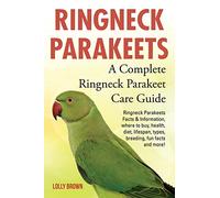 Ringneck Parakeets: Ringneck Parakeets Facts & Information, where to buy, health, diet, lifespan, types, breeding, fun facts and more! A Complete Ringneck Parakeet Care Guide
