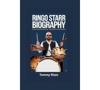 RINGO STARR BIOGRAPHY: A Journey Through Rhythm and Legacy - Keeping the Beat Alive for Generations