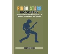 RINGO STARR BIOGRAPHY: From Hospital Bed to Beatlemania - A Journey of Resilience and Rhythm
