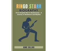 RINGO STARR BIOGRAPHY: From Hospital Bed to Beatlemania - A Journey of Resilience and Rhythm