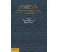 «Ringraziando, fascisticamente». Cronache di ordinaria quotidianità nelle carte d'archivio delle università del ventennio (Studi e ricerche sull'università)