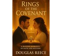 Rings of the Covenant: A Masonic Romance of Faith and Mystery