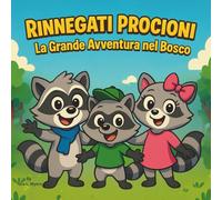 Rinnegati Procioni: La Grande Avventura nel Bosco: Libri per bambini| Tre fratelli procioni, un viaggio selvaggio!| Avventura| Animali| Per età 3-8| ... 8,5 x 8,5 (Children's Storybooks in Italian)
