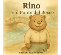 Rino: e il Ponte del Bosco (Le storie del Gufo Saggio - Racconti della buonanotte per piccoli sognatori)
