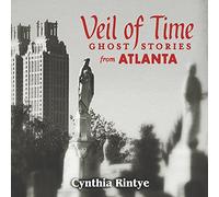 Rintye, Cynthia - Veil Of Time: Ghost Stories From Atlanta