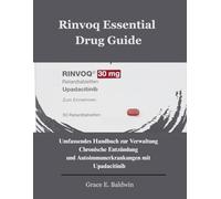 Rinvoq Essential Drug Guide: Umfassendes Handbuch zur Verwaltung Chronische Entzündung und Autoimmunerkrankungen mit Upadacitinib