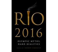 Rio 2016: Olympic Myths, Hard Realities